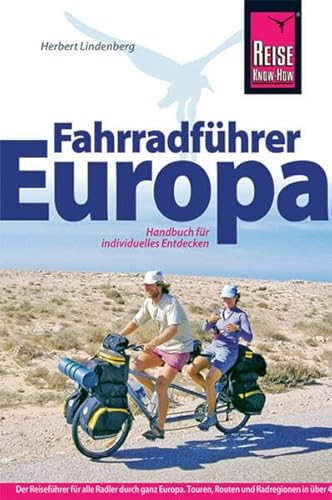 Fahrradführer Europa: Der Reiseführer für alle Radler durch ganz Europa. Touren, Routen und Radregionen in über 40 Ländern (Rad & Bike)