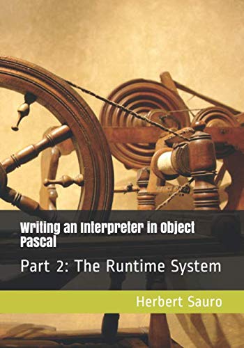 Writing an Interpreter in Object Pascal: Part II: The Runtime System