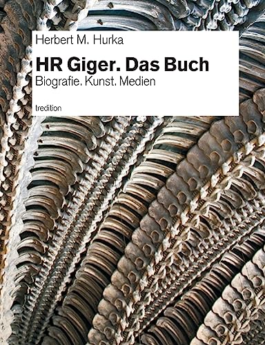 HR Giger. Das Buch: Biografie. Kunst. Medien