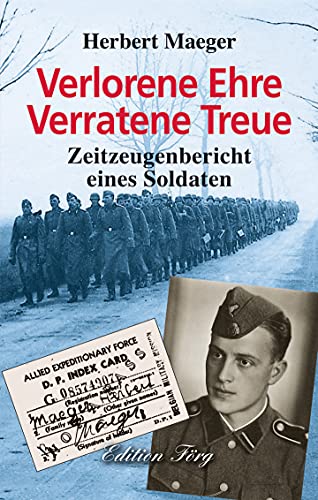 Verlorene Ehre Verratene Treue - Zeitzeugenbericht eines Soldaten von Rosenheimer /Edition Foer