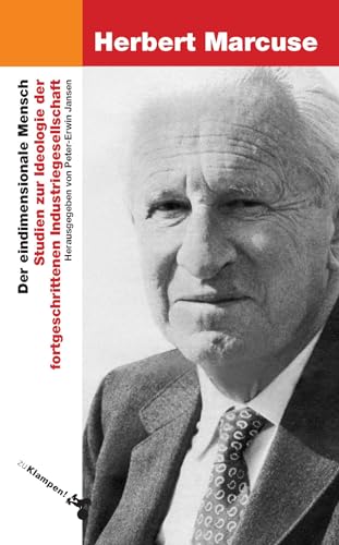 Der eindimensionale Mensch: Studien zur Ideologie der fortgeschrittenen Industriegesellschaft Der eindimensionale Mensch: Studien zur Ideologie der fortgeschrittenen Industriegesellschaft