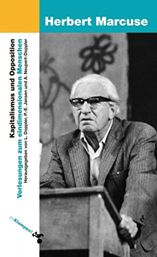 Kapitalismus und Opposition: Vorlesungen zum eindimensionalen Menschen. Paris, Vincennes 1974 Kapitalismus und Opposition: Vorlesungen zum eindimensionalen Menschen. Paris, Vincennes 1974