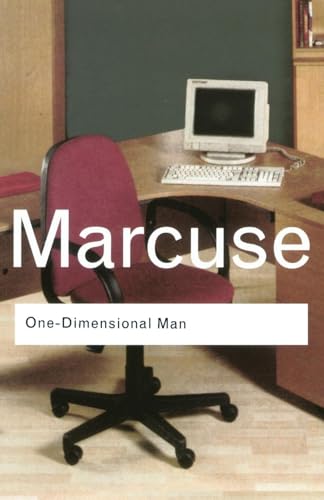 One-Dimensional Man: Studies in the Ideology of Advanced Industrial Society (Routledge Classics)