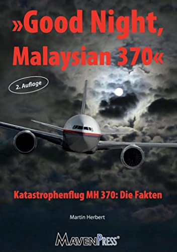 Good Night, Malaysian 370 - Katastrophenflug MH 370: Die Fakten (Air Crash)
