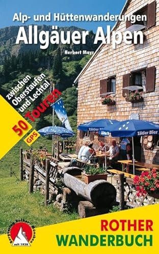 Alp- und Hüttenwanderungen Allgäuer Alpen: 50 Touren zwischen Oberstaufen und Lechtal. Mit GPS-Tracks (Rother Wanderbuch) von Bergverlag Rother