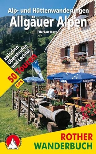 Alp- und Hüttenwanderungen Allgäuer Alpen: 50 Touren zwischen Oberstaufen und Lechtal. Mit GPS-Tracks (Rother Wanderbuch)