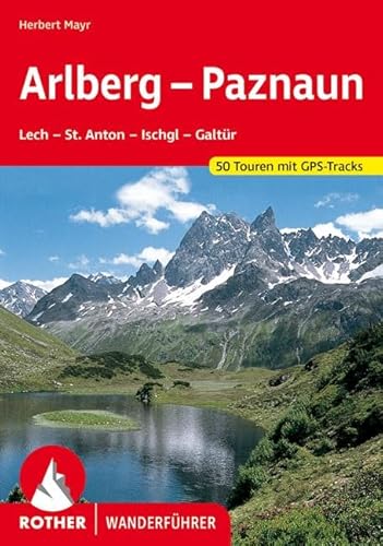 Arlberg - Paznaun: Lech - St. Anton - Ischgl - Galtür. 50 Touren. Mit GPS-Tracks (Rother Wanderführer) von Bergverlag Rother