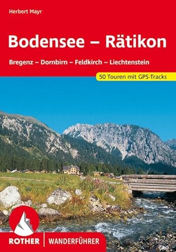 Bodensee - Rätikon: Bregenz – Dornbirn – Feldkirch – Liechtenstein. 50 Touren. Mit GPS-Tracks. (Rother Wanderführer) von Bergverlag Rother