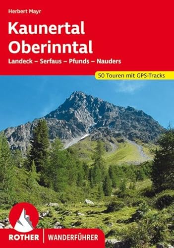 Kaunertal - Oberinntal: Landeck – Serfaus – Pfunds – Nauders. 50 Touren. Mit GPS-Tracks (Rother Wanderführer)
