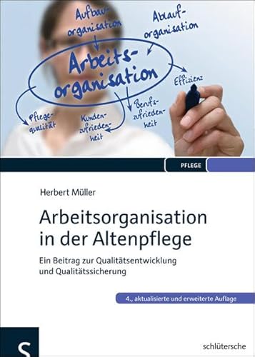 Arbeitsorganisation in der Altenpflege: Ein Beitrag zur Qualitätsentwicklung und Qualitätssicherung