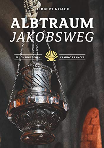 Albtraum Jakobsweg: Fluch und Segen - Camino Francés von Books on Demand