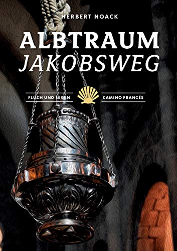 Albtraum Jakobsweg: Fluch und Segen - Camino Francés