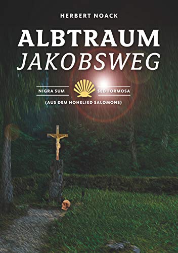 Albtraum Jakobsweg: Nigra sum sed formosa