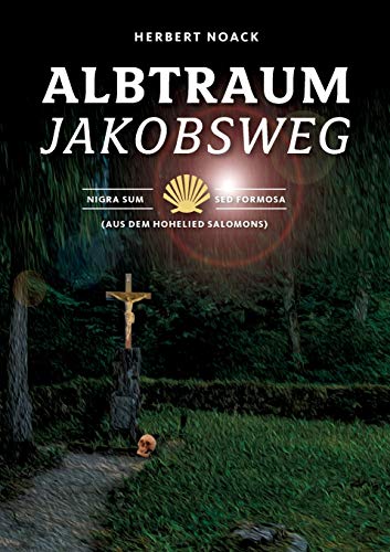 Albtraum Jakobsweg: Nigra sum sed formosa