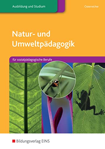 Natur- u- Umweltpädagogik. Für sozialpädagogische Berufe. Lehr-/Fachbuch (Lernmaterialien)