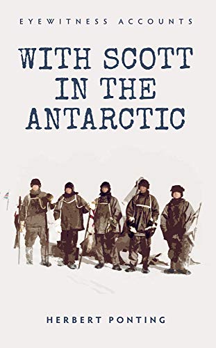 Eyewitness Accounts With Scott in the Antarctic von Amberley Publishing