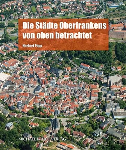 Die Städte Oberfrankens von oben betrachtet von Imhof Verlag