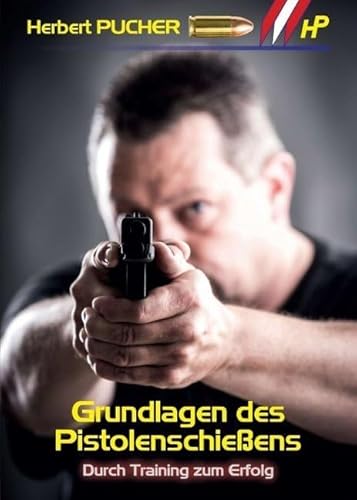 Grundlagen des Pistolenschießens: Durch Training zum Erfolg Grundlagen des Pistolenschießens: Durch Training zum Erfolg von myMorawa