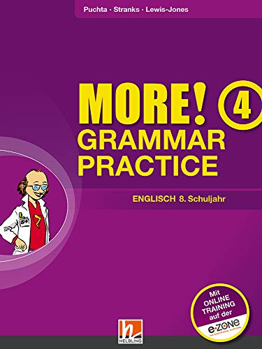 MORE! Grammar Practice 4, Ausgabe Österreich, mit Zugangscode für Online-Training: SBNr. 155.654 Übungsbuch für die 8. Schulstufe MORE! Grammar Practice 4, Ausgabe Österreich, mit Zugangscode für Online-Training: SBNr. 155.654 Übungsbuch für die 8. Schulstufe