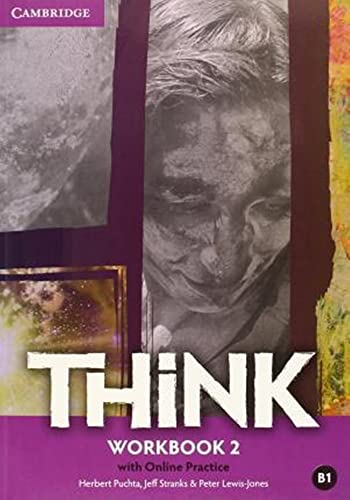 Think Level 2 Workbook + Online Practice: Workbook with Online Practice Think Level 2 Workbook + Online Practice: Workbook with Online Practice