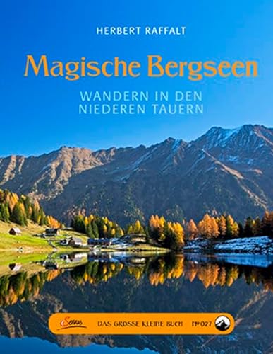 Das große kleine Buch: Magische Bergseen: Wandern in den Niederen Tauern