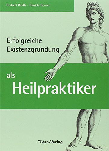 Erfolgreiche Existenzgründung als Heilpraktiker von TiVan Verlag