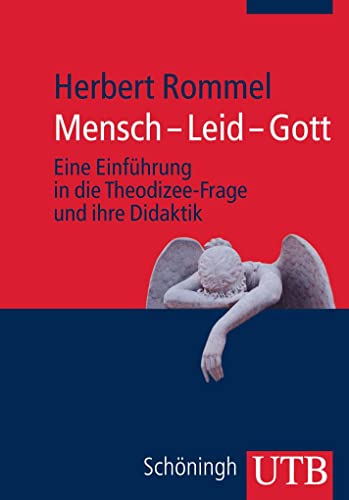 Mensch - Leid - Gott: Eine Einführung in die Theodizee-Frage und ihre Didaktik von UTB GmbH