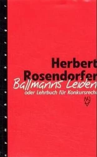Ballmanns Leiden: Oder Lehrbuch für Konkursrecht von Nymphenburger Verlag