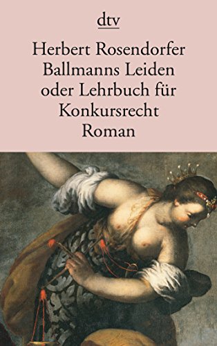 Ballmanns Leiden oder Lehrbuch für Konkursrecht. Roman von dtv Verlagsgesellschaft
