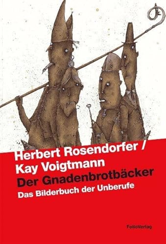 Der Gnadenbrotbäcker: Das Bilderbuch der Unberufe von Folio, Wien