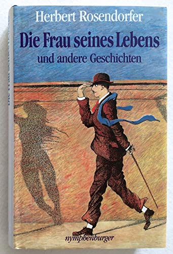 Die Frau seines Lebens und andere Geschichten von Nymphenburger Verlag