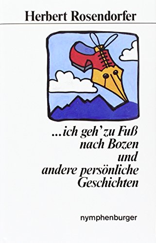 ...ich geh zu Fuss nach Bozen: Und andere persönliche Geschichten von Nymphenburger