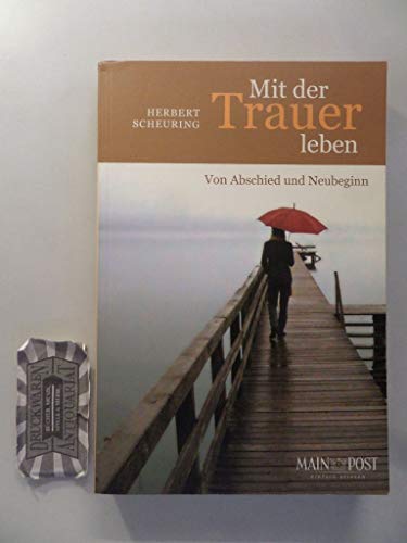 Mit der Trauer leben: Von Abschied und Neubeginn von Echter Verlag GmbH