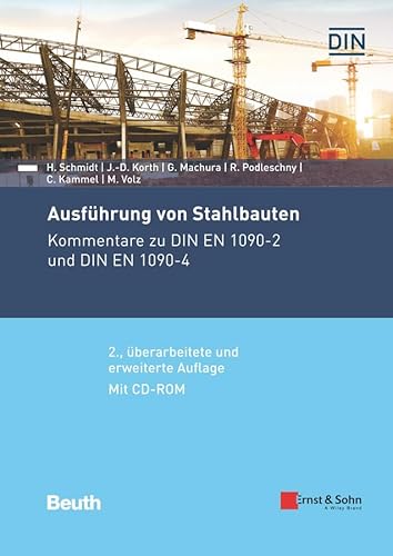 Ausführung von Stahlbauten: Kommentare zu DIN EN 1090-2 und DIN EN 1090-4. Mit CD-ROM Ausführung von Stahlbauten: Kommentare zu DIN EN 1090-2 und DIN EN 1090-4. Mit CD-ROM von Ernst W. + Sohn Verlag