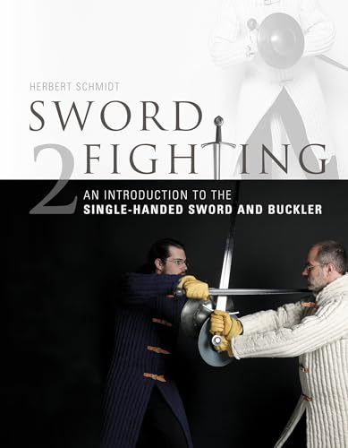 Sword Fighting 2: An Introduction to the Single-Handed Sword and Buckler von Schiffer Publishing