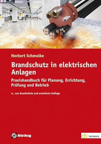 Brandschutz in elektrischen Anlagen, Praxishandbuch für Planung, Errichtung, Prüfung und Betrieb (de-Fachwissen) von Hüthig