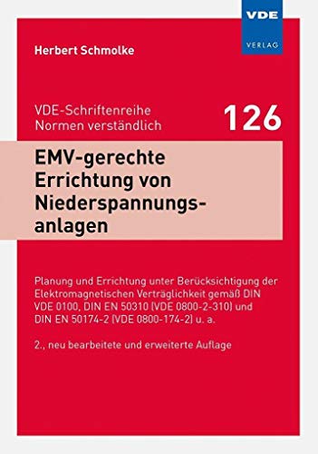 EMV-gerechte Errichtung von Niederspannungsanlagen: Planung und Errichtung unter Berücksichtigung der Elektromagnetischen Verträglichkeit gemäß DIN ... a. (VDE-Schriftenreihe – Normen verständlich)