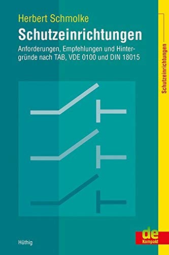 Schutzeinrichtungen - Anforderungen, Empfehlungen und Hintergründe nach TAB, VDE 0100 und DIN 18015 (de-Kompakt) von Hthig GmbH