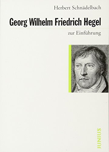 Georg Wilhelm Friedrich Hegel zur Einführung von Junius Verlag GmbH