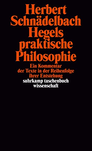 Hegels Philosophie – Kommentare zu den Hauptwerken. 3 Bände: Band 2: Hegels praktische Philosophie. Ein Kommentar der Texte in der Reihenfolge ihrer Entstehung (suhrkamp taschenbuch wissenschaft) von Suhrkamp Verlag AG