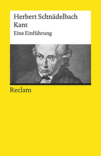 Kant. Eine Einführung: Schnädelbach, Herbert – Logik und Ethik – 19511 (Reclams Universal-Bibliothek)