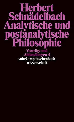 Vorträge und Abhandlungen 4: Analytische und postanalytische Philosophie (suhrkamp taschenbuch wissenschaft)