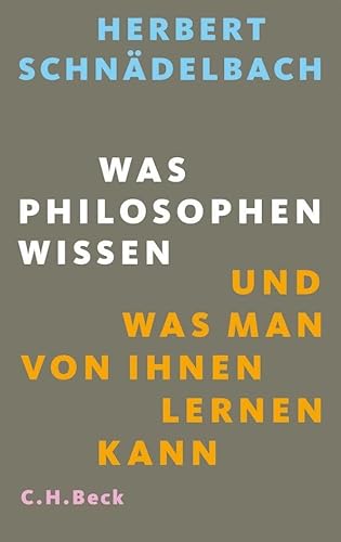 Was Philosophen wissen: und was man von ihnen lernen kann (Beck'sche Reihe)