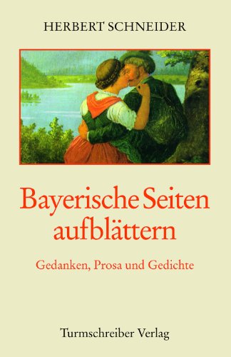 Bayerische Seiten aufblättern: Gedanken, Prosa und Gedichte