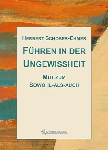 Führen in der Ungewissheit: Mut zum Sowohl-als-auch von myMorawa