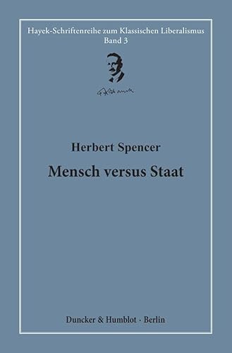 Mensch versus Staat.: Hrsg. und übersetzt von Hardy Bouillon. (Hayek-Schriftenreihe zum Klassischen Liberalismus, Band 3)