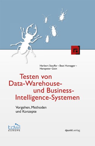 Testen von Data-Warehouse- und Business-Intelligence-Systemen: Vorgehen, Methoden und Konzepte (Edition TDWI) von Dpunkt.Verlag GmbH