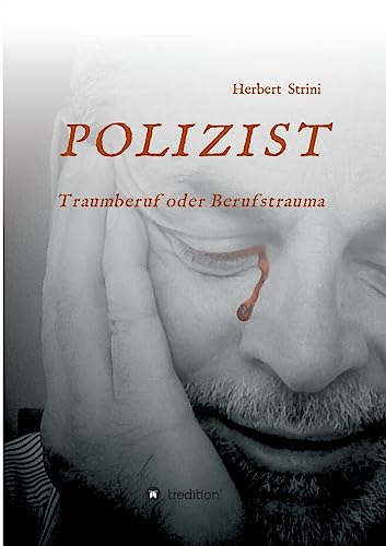 POLIZIST Traumberuf oder Berufstrauma: Das ganz normale Leben