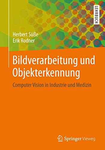 Bildverarbeitung und Objekterkennung: Computer Vision in Industrie und Medizin