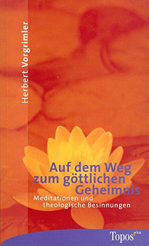 Auf dem Weg zum göttlichen Geheimnis: Meditationen und theologische Besinnungen (Topos plus - Taschenbücher) von Matthias-Grünewald